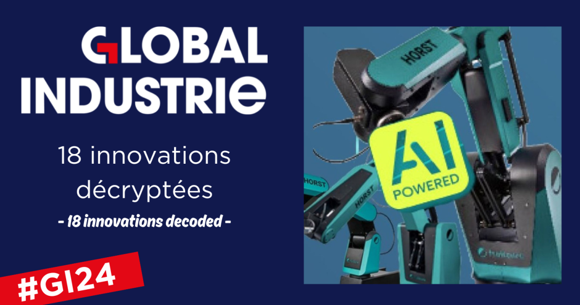 18 innovations au salon Global Industrie vues par Com' Etc